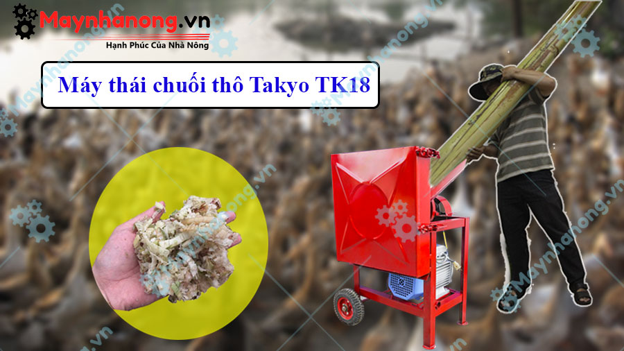 Takyo TK18 – Sự lựa chọn hàng đầu trong việc băm thái chuối tại Long An